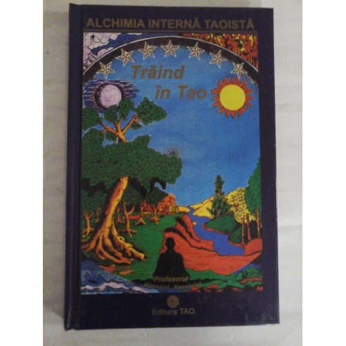 TRAIND IN TAO / PROFESORUL - Maestrul Neantului - Bucuresti Tao, 2003 TRAIND IN TAO / PROFESORUL - Maestrul Neantului - Bucuresti Tao, 2003